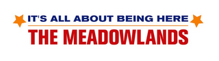 THE MEADOWLANDS IT'S ALL ABOUT BEING HERE logo