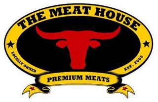 THE MEAT HOUSE PREMIUM MEATS LOCALLY OWNED EST. 2003 logo