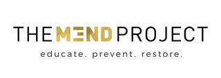 THE MEND PROJECT EDUCATE. PREVENT. RESTORE. logo