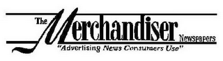 THE MERCHANDISER NEWSPAPERS "ADVERTISING NEWS CONSUMERS USE" logo