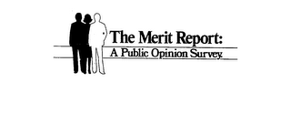 THE MERIT REPORT: A PUBLIC OPINION SURVEY. logo