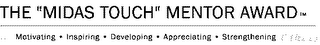 THE "MIDAS TOUCH" MENTOR AWARD (TM) FOR MOTIVATING * INSPIRING * DEVELOPING * APPRECIATING * STRENGTHENING OTHERS logo
