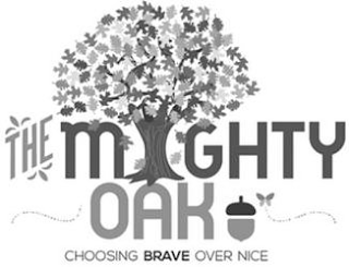 THE MIGHTY OAK CHOOSING BRAVE OVER NICE logo