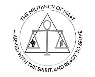 THE MILITANCY OF MAAT ....ARMED WITH THE SPIRIT, AND READY TO SERVE logo