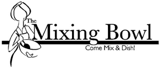THE MIXING BOWL COME MIX & DISH! logo
