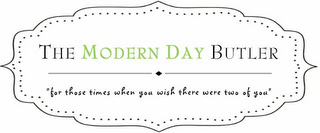 THE MODERN DAY BUTLER "FOR THOSE TIMES WHEN YOU WISH THERE WERE TWO OF YOU" logo