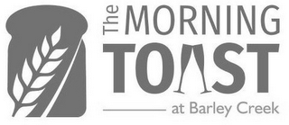 THE MORNING TOAST AT BARLEY CREEK logo