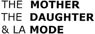 THE MOTHER THE DAUGHTER & LA MODE logo