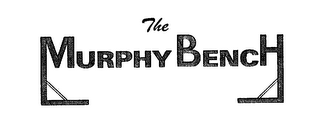 THE MURPHY BENCH