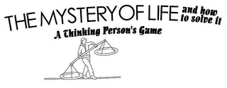 THE MYSTERY OF LIFE AND HOW TO SOLVE IT A THINKING PERSON'S GAME logo