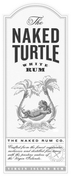 THE NAKED TURTLE WHITE RUM ST. CROIX THENAKED RUM CO. CRAFTED FROM THE FINEST SUGARCANE MOLASSES AND DISTILLED FIVE TIMES WITH THE PRISTINE WATERS OF THE VIRGIN ISLANDS DON'T WORRY DRINK NAKED VIRGIN ISLAND RUM logo