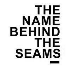 THE NAME BEHIND THE SEAMS logo