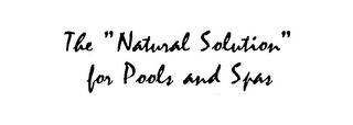 THE "NATURAL SOLUTION" FOR POOLS AND SPAS logo