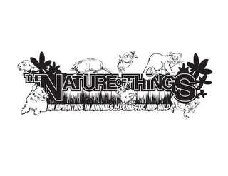 THE NATURE OF THINGS AN ADVENTURE IN ANIMALS...DOMESTIC AND WILD logo