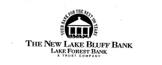 THE NEW LAKE BLUFF BANK LAKE FOREST BANK & TRUST COMPANY YOUR BANK FOR THE NEXT 100 YEARS logo