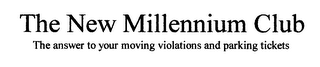 THE NEW MILLENNIUM CLUB THE ANSWER TO YOUR MOVING VIOLATIONS AND PARKING TICKETS logo