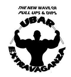 THE NEW WAVE OF PULL UPS & DIPS UBAR EXTRAVAGANZA logo