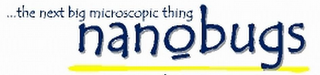 ...THE NEXT BIG MICROSCOPIC THING NANOBUGS logo