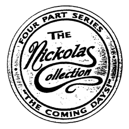 THE NICKOLAS COLLECTION FOUR PART SERIES "THE COMING DAYS!" logo