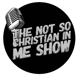 THE NOT SO CHRISTIAN IN ME SHOW logo