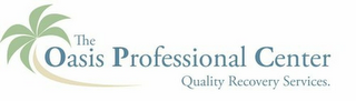 THE OASIS PROFESSIONAL CENTER QUALITY RECOVERY SERVICES. logo
