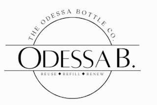 THE ODESSA BOTTLE CO. ODESSA B REUSE REFILL RENEW logo