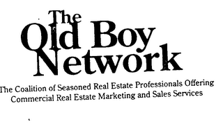 THE OLD BOY NETWORK THE COALITION OF SEASONED REAL ESTATE PROFESSIONALS OFFERING COMMERCIAL REAL ESTATE MARKETING AND SALES SERVICES logo