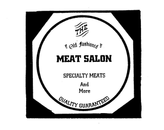 THE OLD FASHIONED MEAT SALON SPECIALTY MEATS AND MORE QUALITY GUARANTEED logo