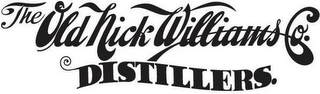 THE OLD NICK WILLIAMS CO. DISTILLERS. logo