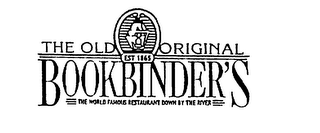 THE OLD ORIGINAL BOOKBINDER'S EST 1865 THE WORLD FAMOUS RESTAURANT DOWN BY THE RIVER logo