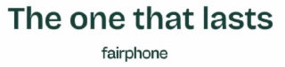 THE ONE THAT LASTS FAIRPHONE