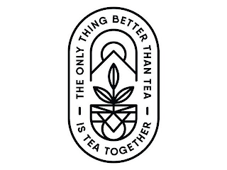 - THE ONLY THING BETTER THAN TEA IS TEA TOGETHER - logo