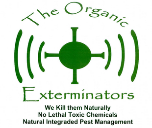 THE ORGANIC EXTERMINATORS WE KILL THEM NATURALLY NO LETHAL TOXIC CHEMICALS NATURAL INTEGRATED PEST MANAGEMENT logo