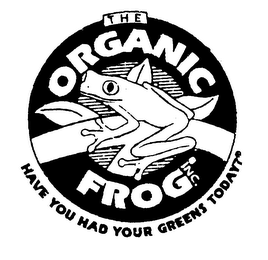 THE ORGANIC FROG INC. HAVE YOU HAD YOUR GREENS TODAY? logo