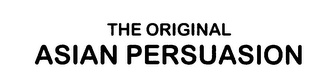 THE ORIGINAL ASIAN PERSUASION logo
