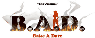 "THE ORIGINAL" B.A.D. BAKE A DATE BAKE A DATE logo
