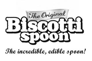 THE ORIGINAL BISCOTTI SPOON THE INCREDIBLE, EDIBLE SPOON! logo