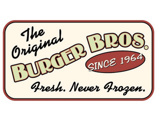 THE ORIGINAL BURGER BROS. SINCE 1964 FRESH. NEVER FROZEN. logo