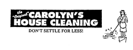 THE "ORIGINAL" CAROLYN'S HOUSE CLEANING DON'T SETTLE FOR LESS! logo