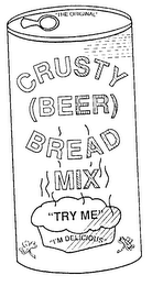 "THE ORIGINAL" CRUSTY (BEER) BREAD MIX "TRY ME" "I'M DELICIOUS" logo