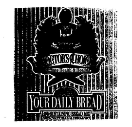 THE ORIGINAL DOCTOR'S CHOICE ULTIMATE HEALTH & HEALING YOUR DAILY BREAD LIFE SUSTAINING BREAD MIX 100% NATURAL & ORGANIC logo