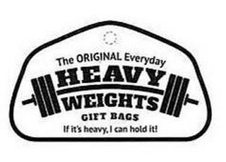 THE ORIGINAL EVERYDAY HEAVY WEIGHTS GIFT BAGS IF IT'S HEAVY, I CAN HOLD IT! logo