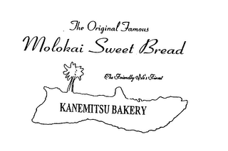 THE ORIGINAL FAMOUS MOLOKAI SWEET BREADTHE FRIENDLY ISLE'S FINEST KANEMITSU BAKERY logo