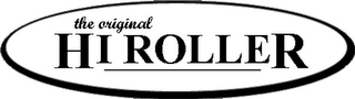 THE ORIGINAL HI ROLLER logo