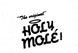 "THE ORIGINAL" HOLY MOLE!
