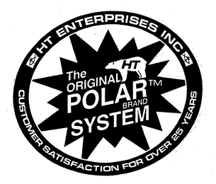 THE ORIGINAL HT POLAR BRAND SYSTEM HT ENTERPRISES INC. CUSTOMER SATISFACTION FOR OVER 25 YEARS logo