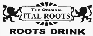 THE ORIGINAL ITAL ROOTS ROOTS DRINK logo
