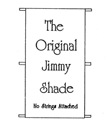 THE ORIGINAL JIMMY SHADE NO STRINGS ATTACHED