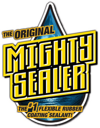 THE ORIGINAL MIGHTY SEALER THE #1 FLEXIBLE RUBBER COATING SEALANT! logo