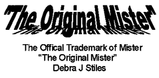 "THE ORIGINAL MISTER" THE OFFICIAL TRADEMARK OF MISTER "THE ORGINAL MISTER" DEBRA J STILES logo